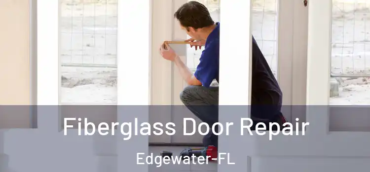  Fiberglass Door Repair Edgewater-FL