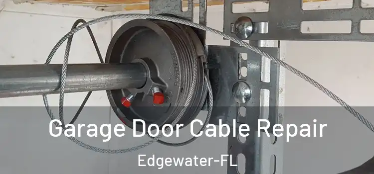 Garage Door Cable Repair Edgewater-FL