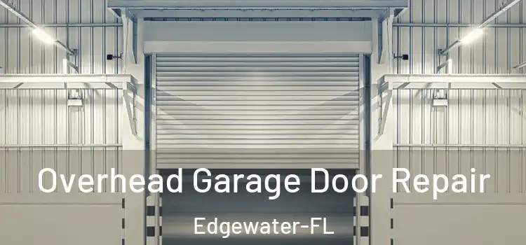 Overhead Garage Door Repair Edgewater-FL