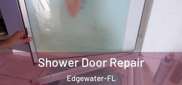 Shower Door Repair Edgewater-FL